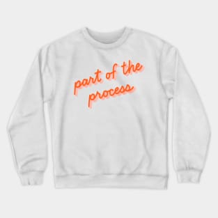 Part of the Process Crewneck Sweatshirt